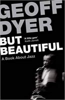 But Beautiful by Geoff Dyer